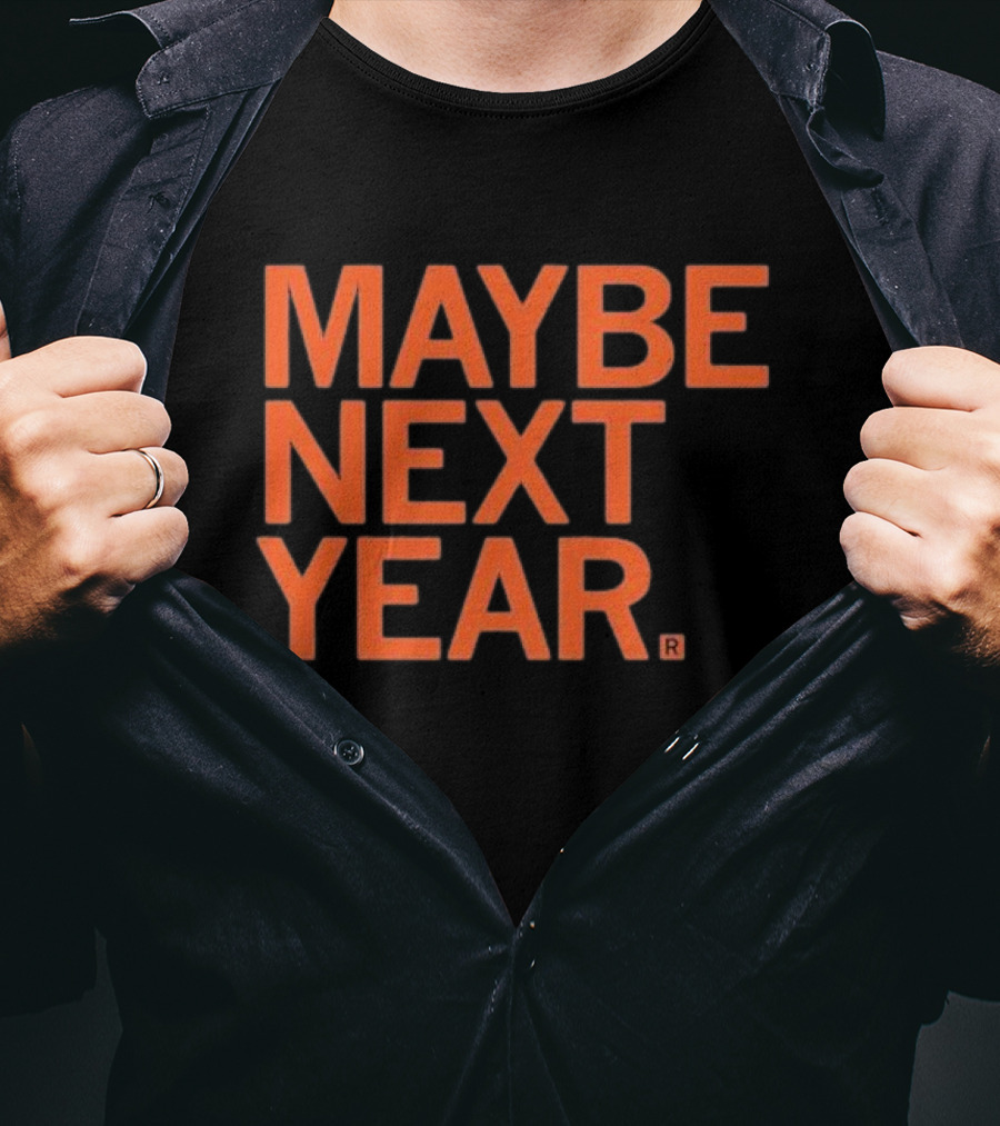 MAYBE NEXT YEAR Orange Bold Text T-Shirt