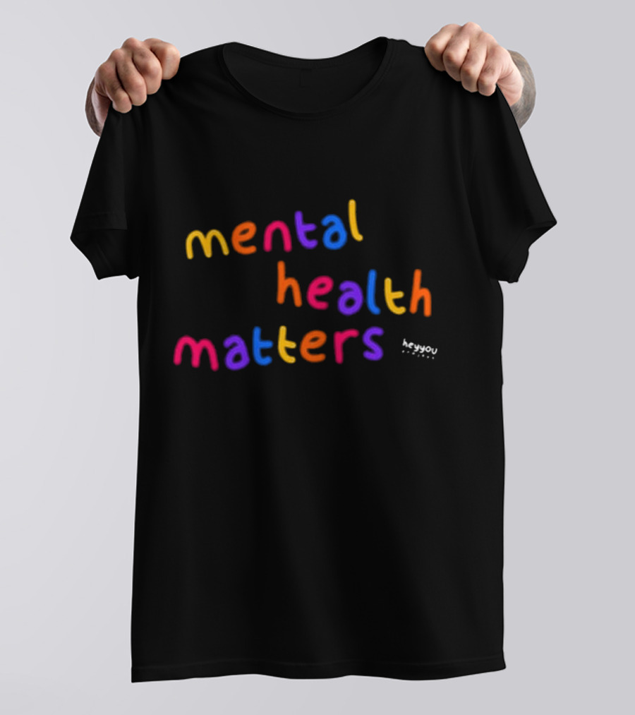 Mental Health Matters Heyyou Project T-Shirt