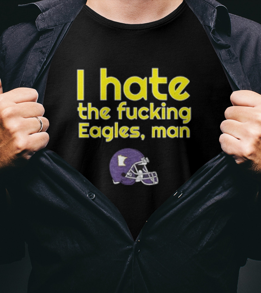 Minnesota Vikings I Hate The Fucking Eagles Man Helmet T-Shirt