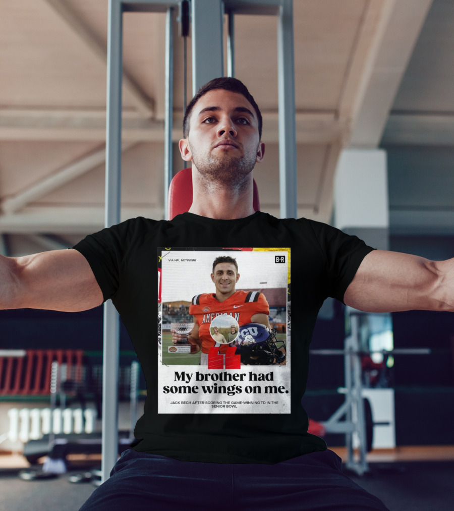 My Brother Had Some Wings On Me Jack Bech Game-Winning TD Senior Bowl TCU Football T-Shirt