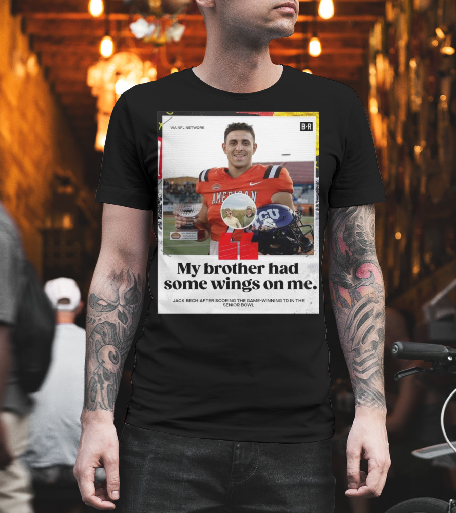 My Brother Had Some Wings On Me Jack Bech Game-Winning TD Senior Bowl TCU Football T-Shirt