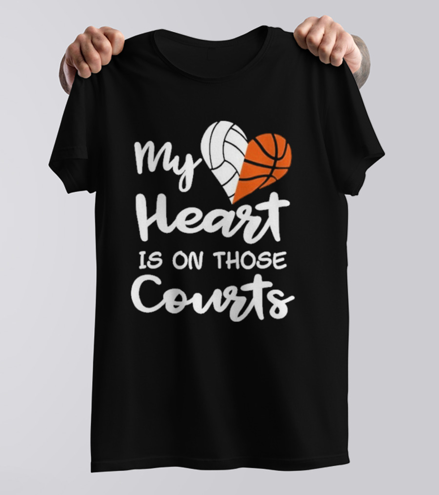 My Heart Is On Those Courts Volleyball Basketball T-Shirt