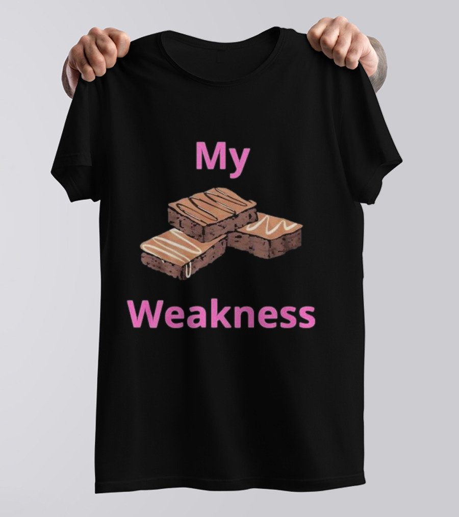 My Weakness Chocolate Brownies T-Shirt