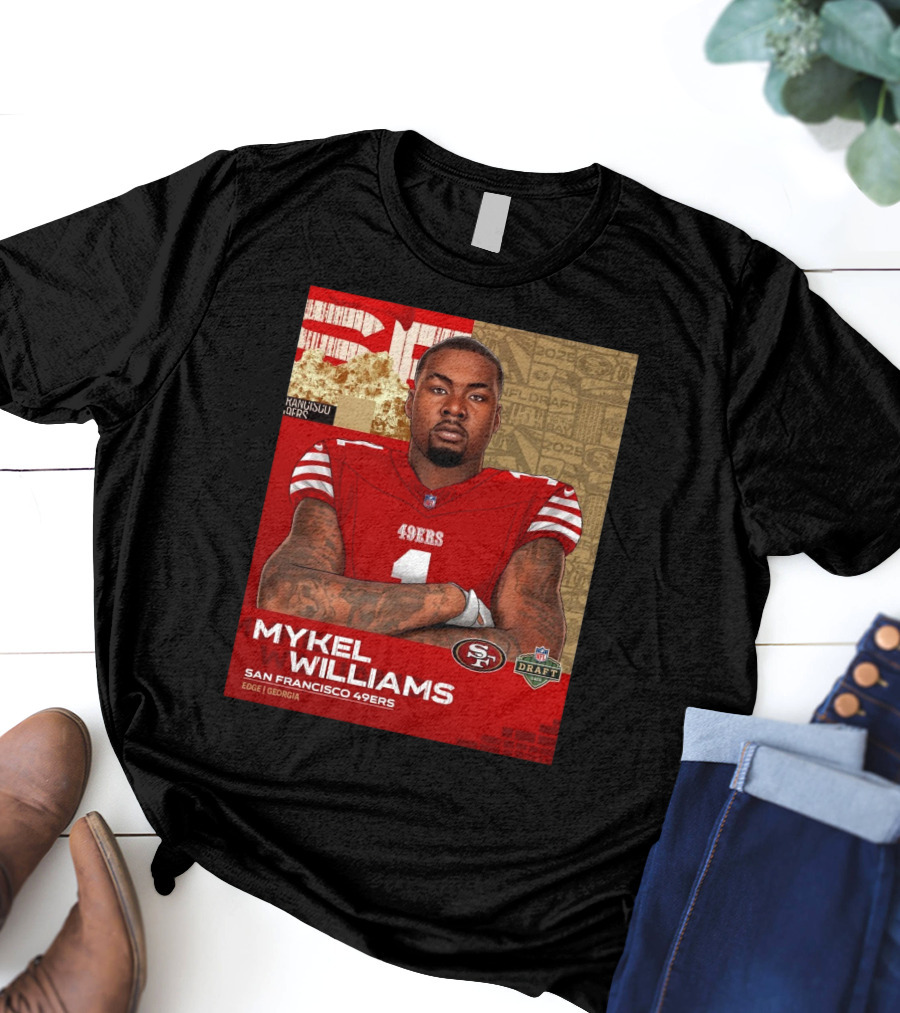 MYKEL WILLIAMS SAN FRANCISCO 49ERS EDGE GEORGIA NFL DRAFT 2025 T-Shirt