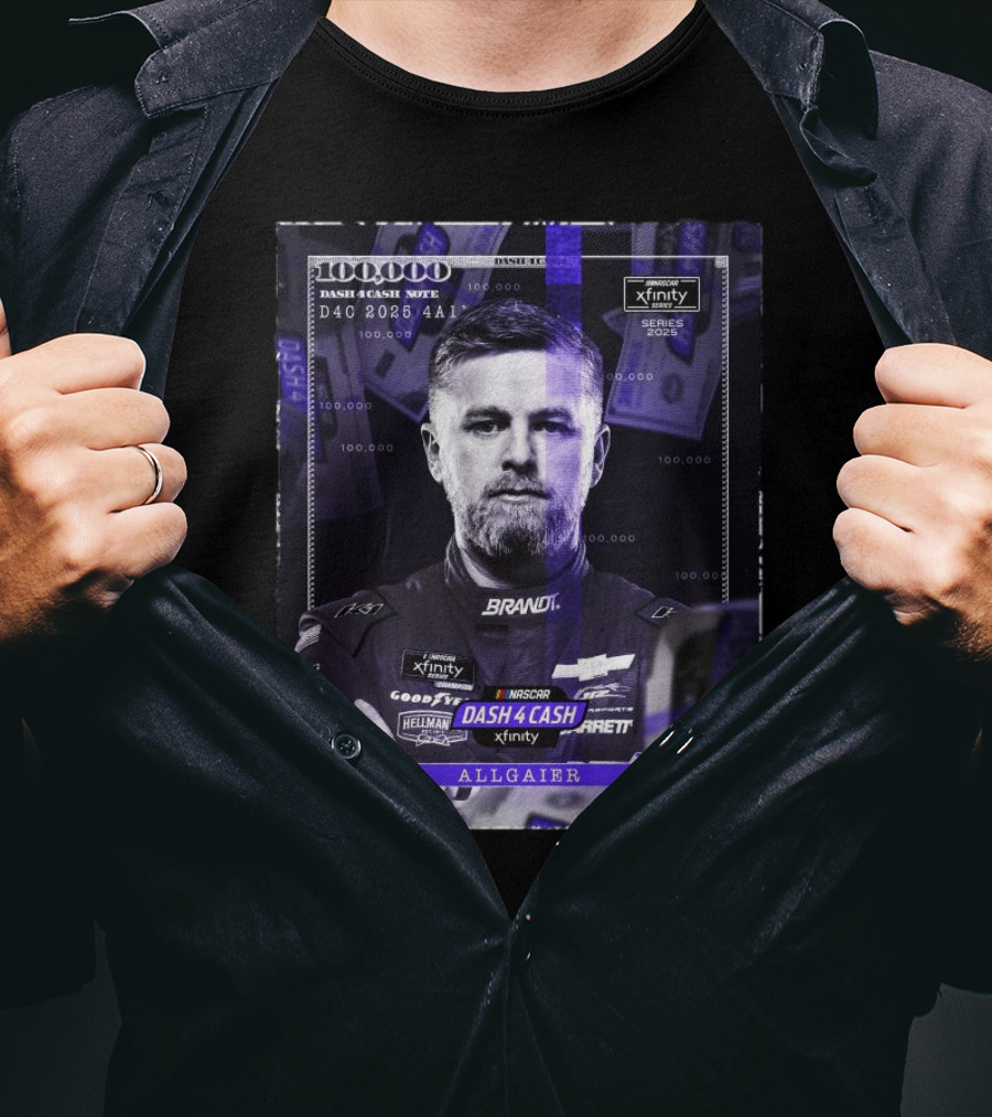 Nascar Xfinity Series 2025 Dash 4 Cash Note Justin Allgaier 100 000 T-Shirt