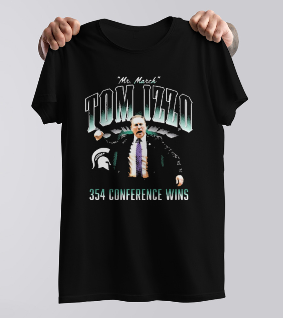 "Mr March Tom Izzo Michigan State Spartans 354 Conference Wins" T-Shirt