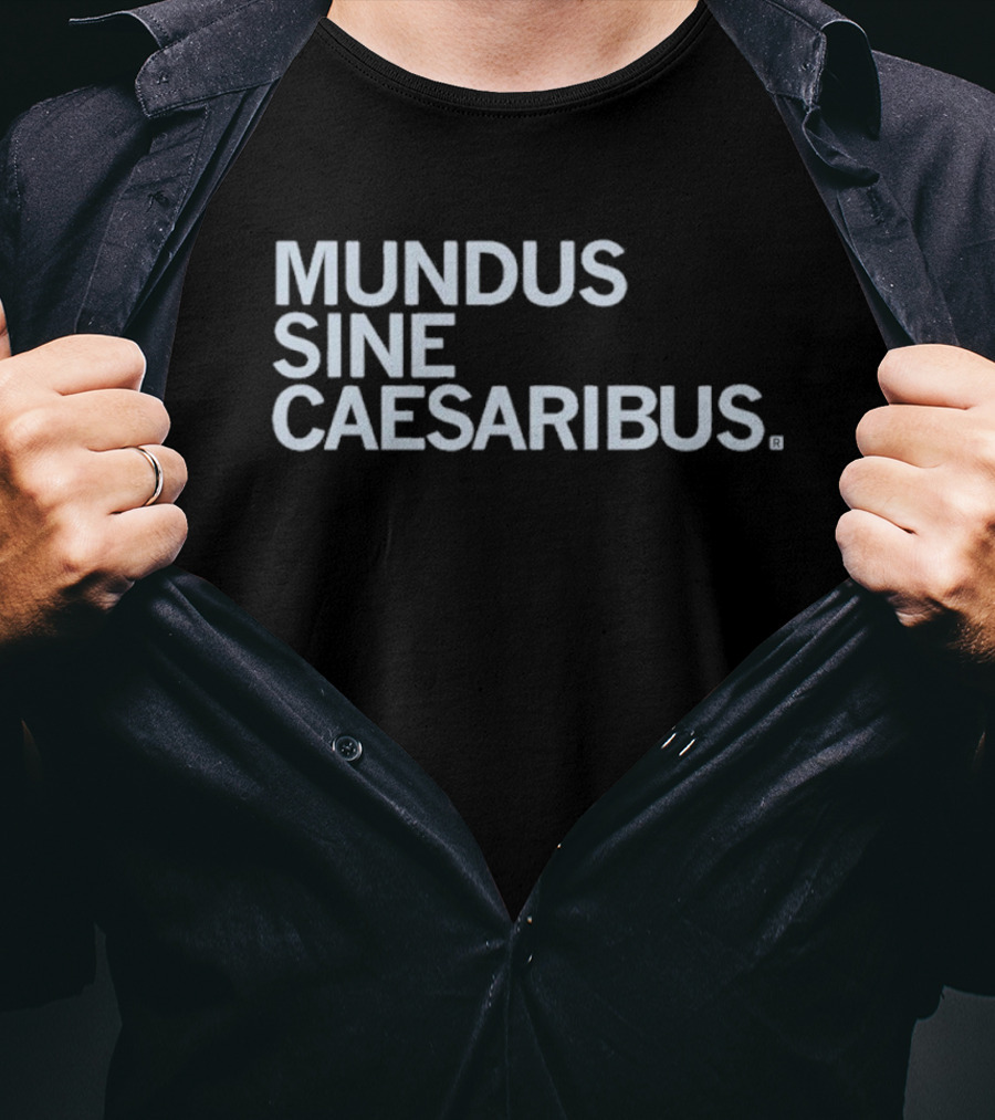 Mundus Sine Caesaribus Latin Phrase Apparel T-Shirt