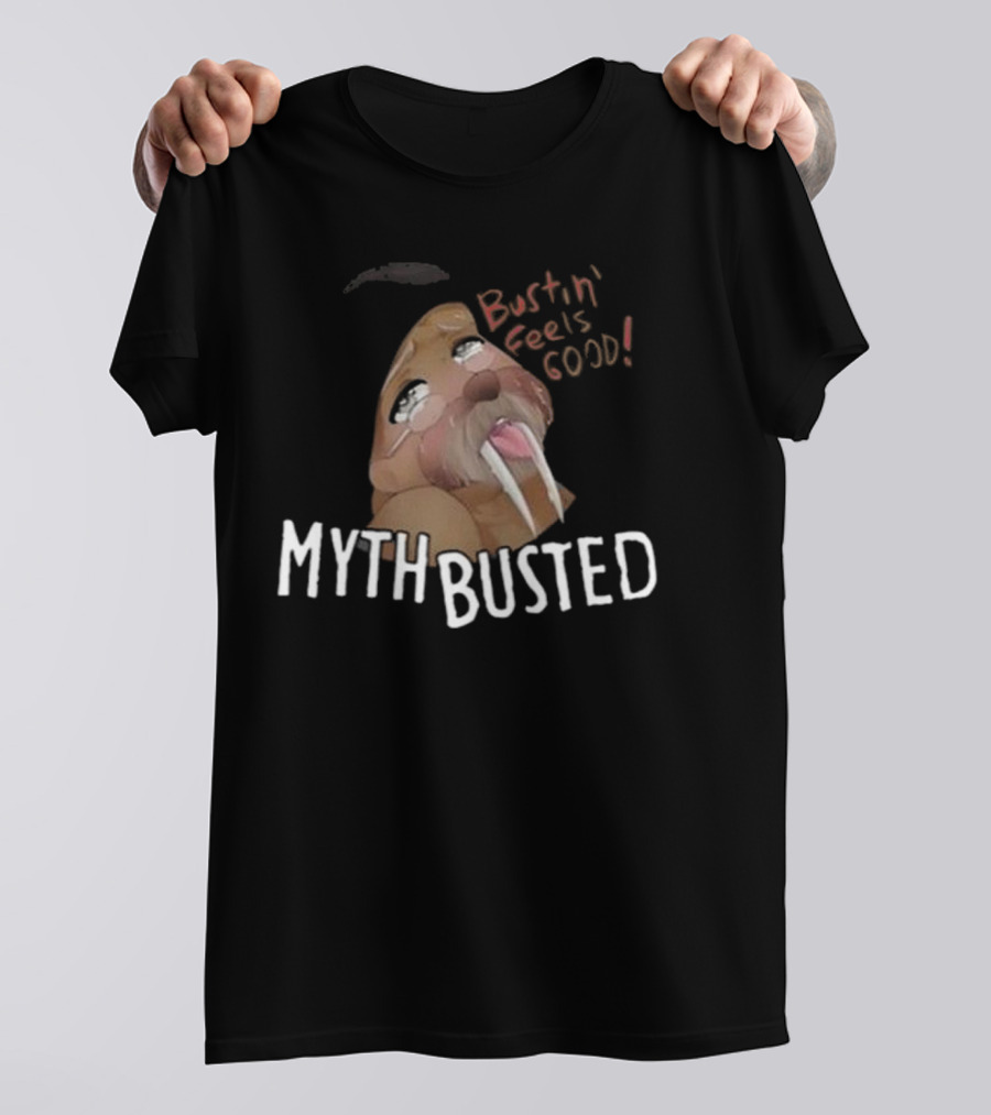 Bustin' Feels Good Myth Busted Walrus T-Shirt
