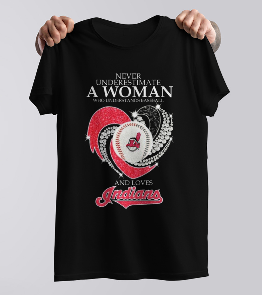 Never Underestimate A Woman Who Understands Baseball And Loves Indians Heart 2025 T-Shirt