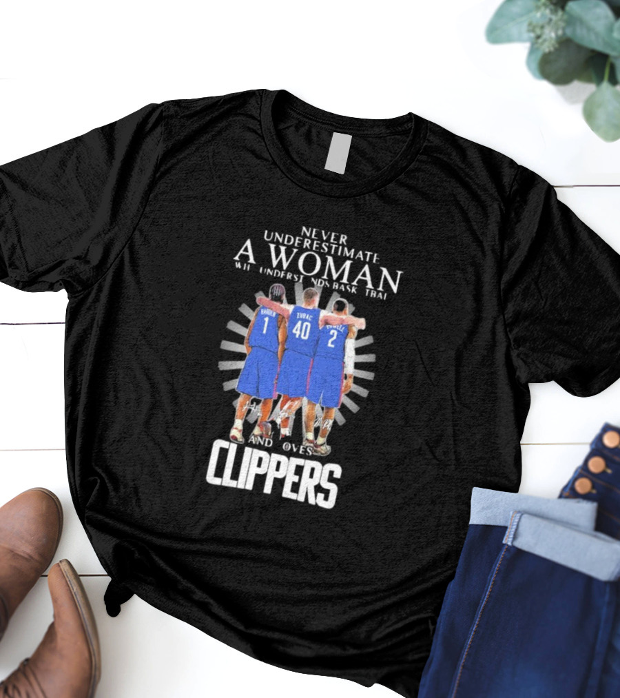 Never Underestimate A Woman Who Understands Basketball And Loves Clippers Harden Zubac Powell T-Shirt