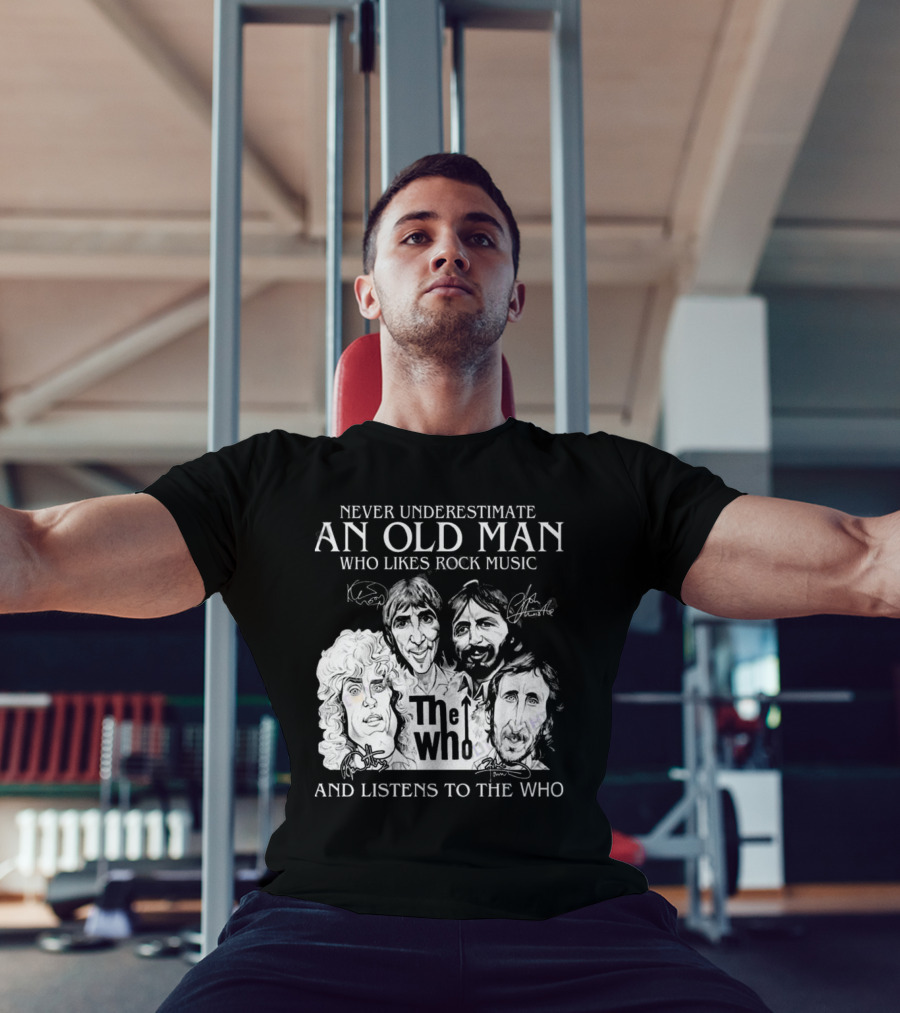 Never Underestimate An Old Man Who Likes Rock Music And Listens To The Who Signatures T-Shirt