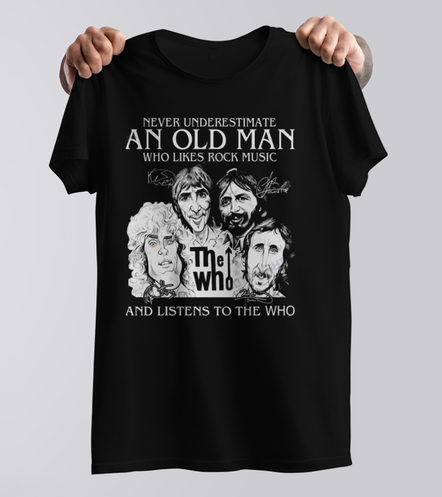 Never Underestimate An Old Man Who Likes Rock Music And Listens To The Who Signatures T-Shirt