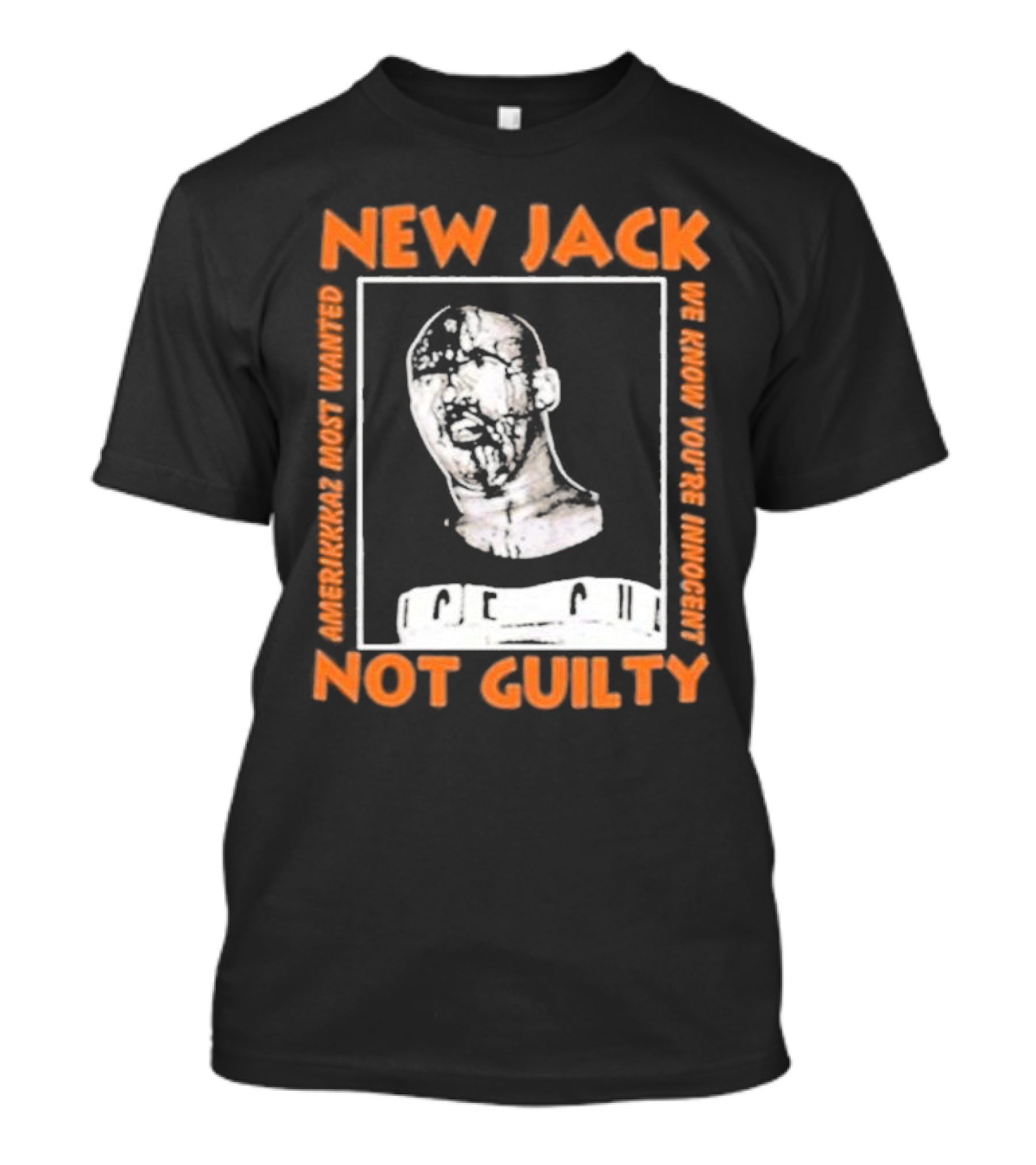 NEW JACK NOT GUILTY AMERICAN'S MOST WANTED WE KNOW YOU'RE INNOCENT T-Shirt