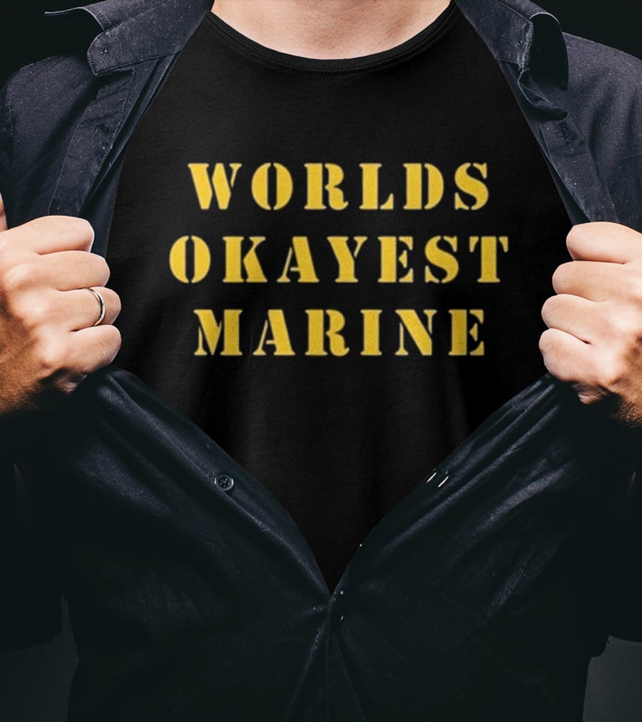 Worlds Okayest Marine T-Shirt
