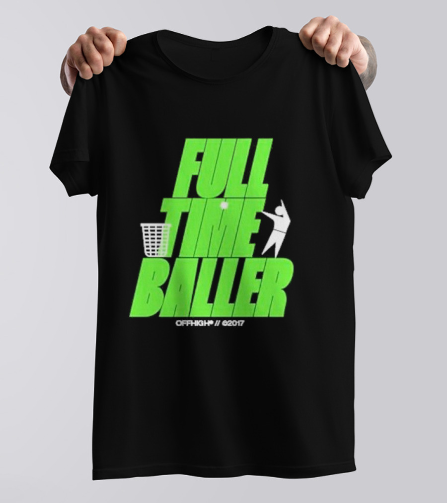 Full Time Baller Offhigh Basketball Silhouette T-Shirt