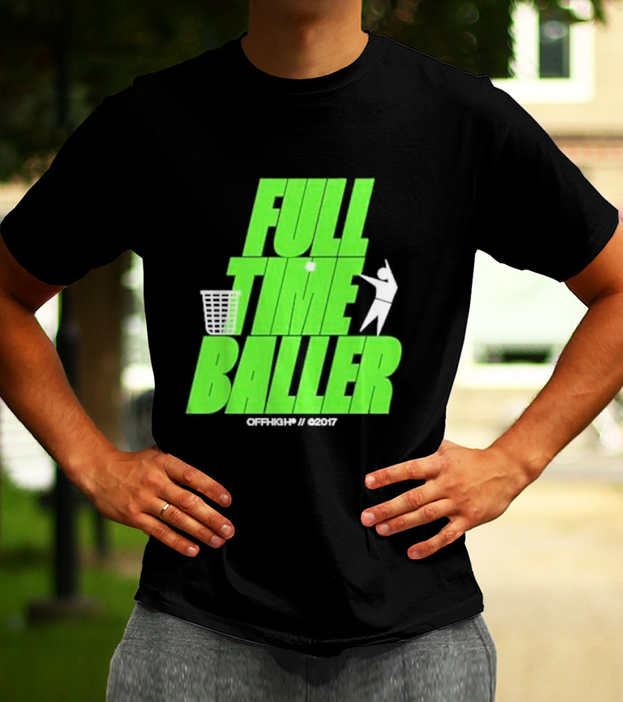 Full Time Baller Offhigh Basketball Silhouette T-Shirt