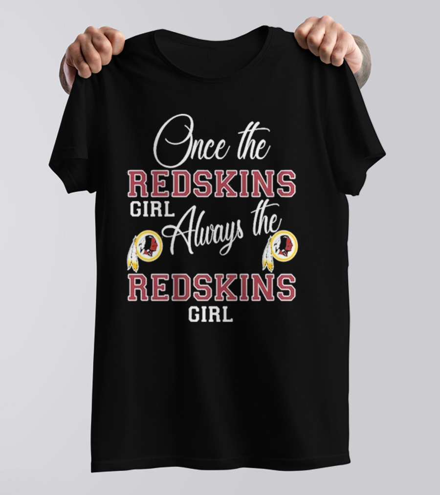 Once The Redskins Girl Always The Redskins Girl 2D Limited Edition T-Shirt