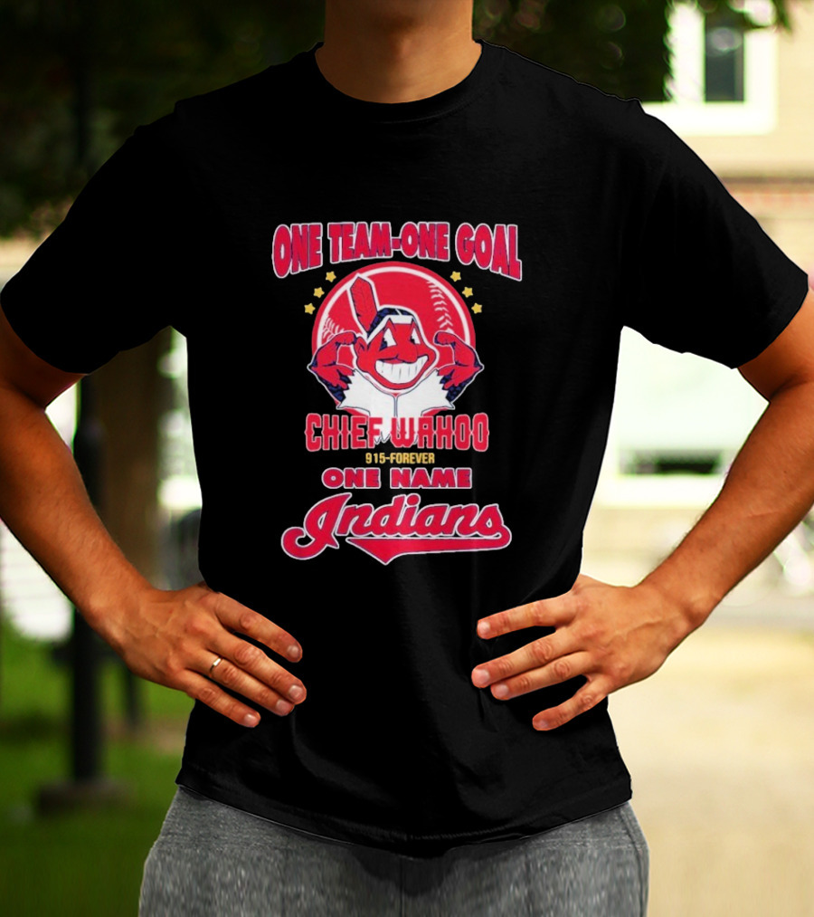 Chief Wahoo One Team-One Goal One Name Indians 1915-Forever T-Shirt