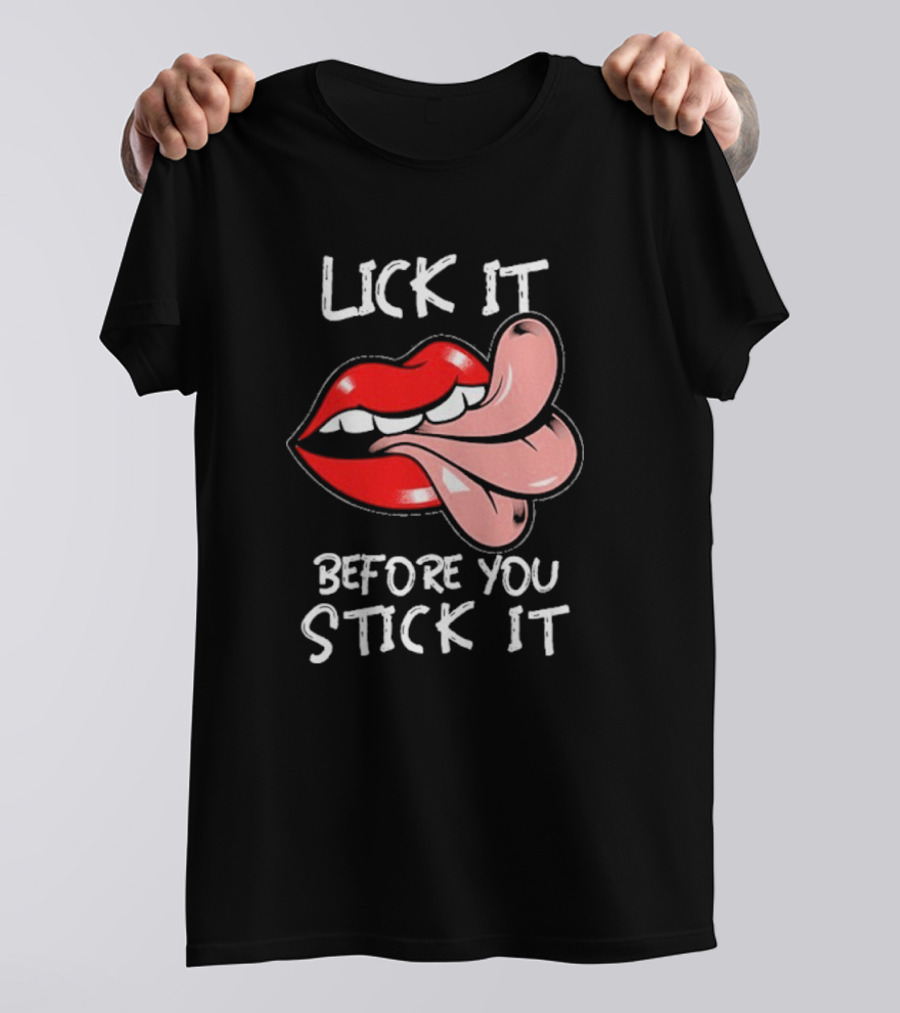 Oral Sex Tongue Lick It Before You Stick It Adult Humor T-Shirt