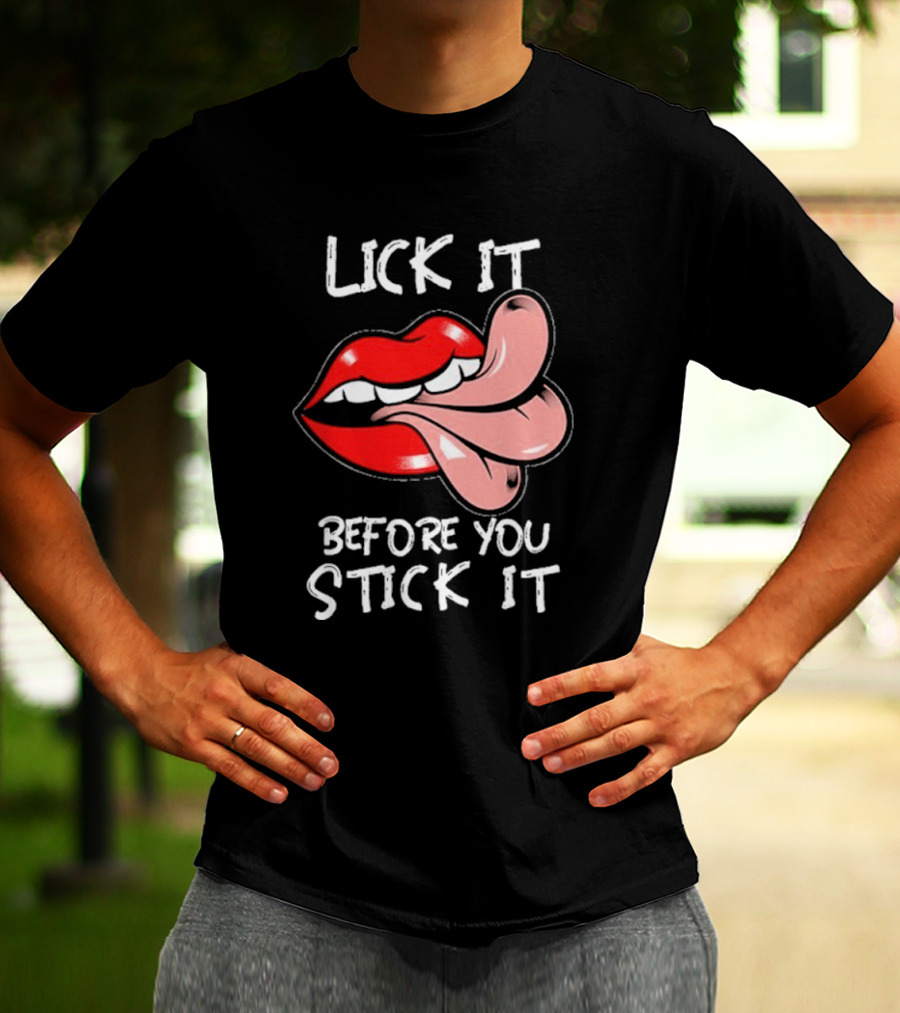 Oral Sex Tongue Lick It Before You Stick It Adult Humor T-Shirt