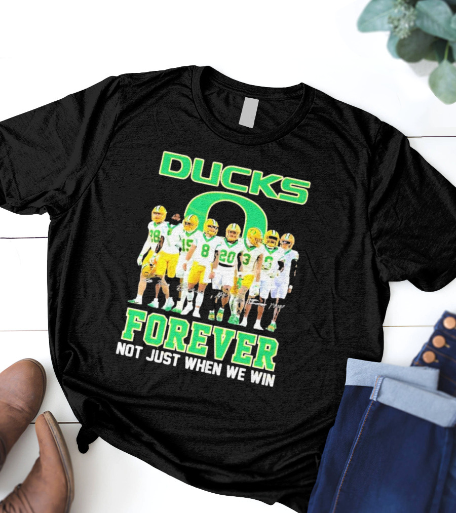 DUCKS O Forever Not Just When We Win T-Shirt