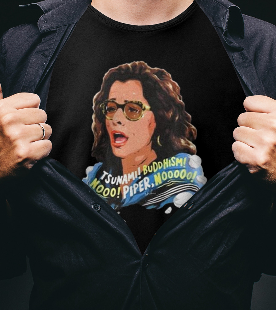 Parker Posey Tsunami Buddhism Nooo Piper Nooooo T-Shirt