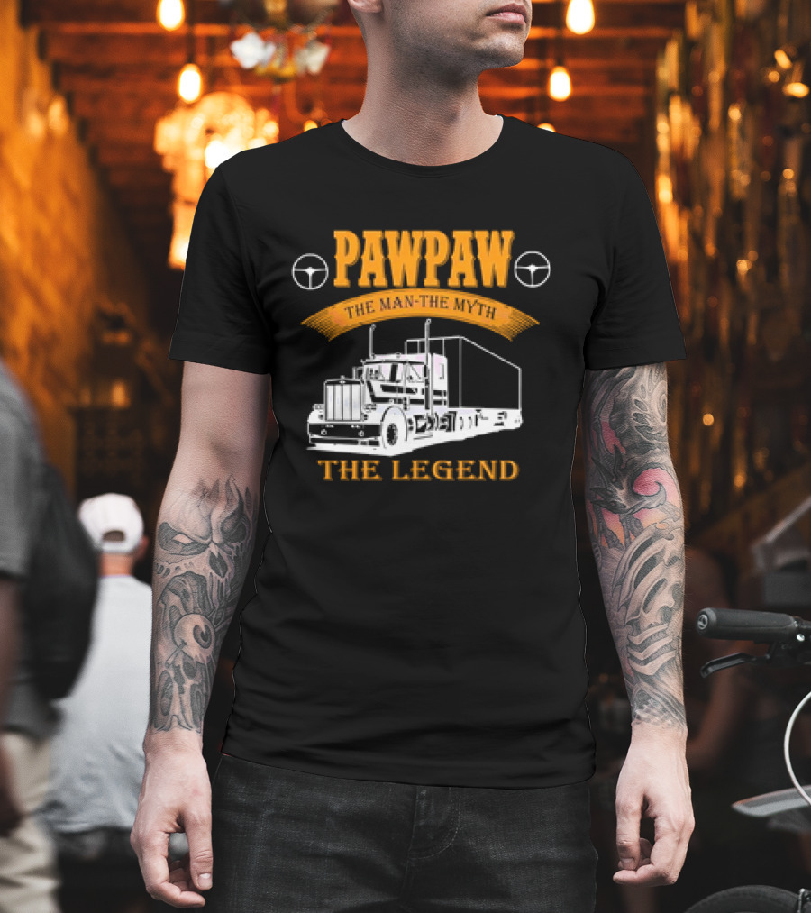 Pawpaw The Man The Trucker The Legend T-Shirt