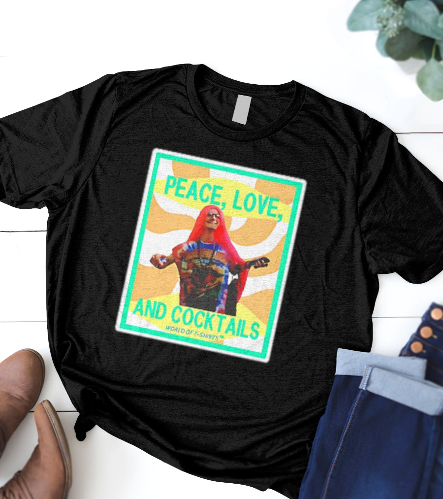 World Of S Peace Love And Cocktails T-Shirt
