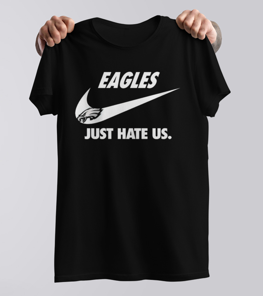 Eagles Just Hate Us Nike Philadelphia T-Shirt