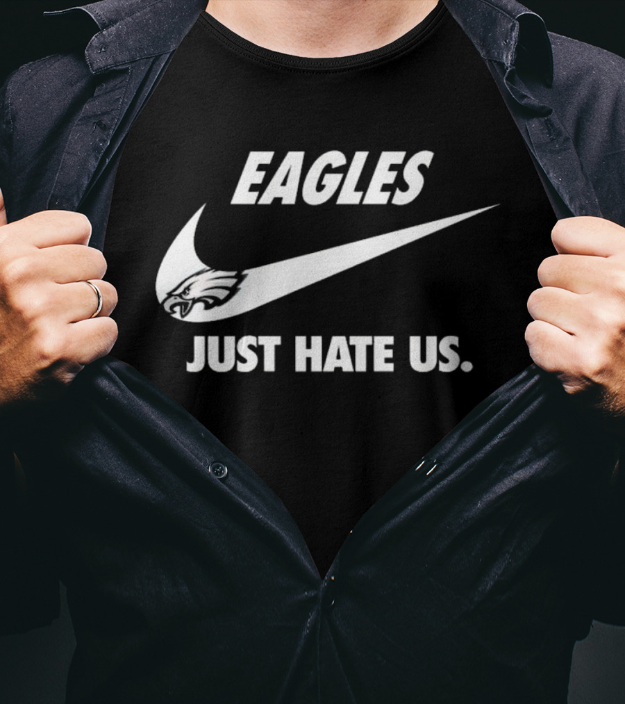 Eagles Just Hate Us Nike Philadelphia T-Shirt
