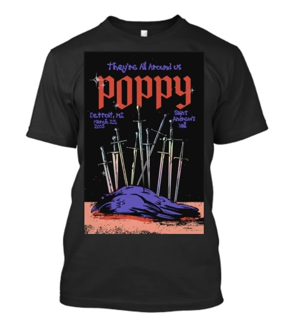 They're All Around Us Poppy Detroit MI March 25 2025 Saint Andrew’s Hall T-Shirt