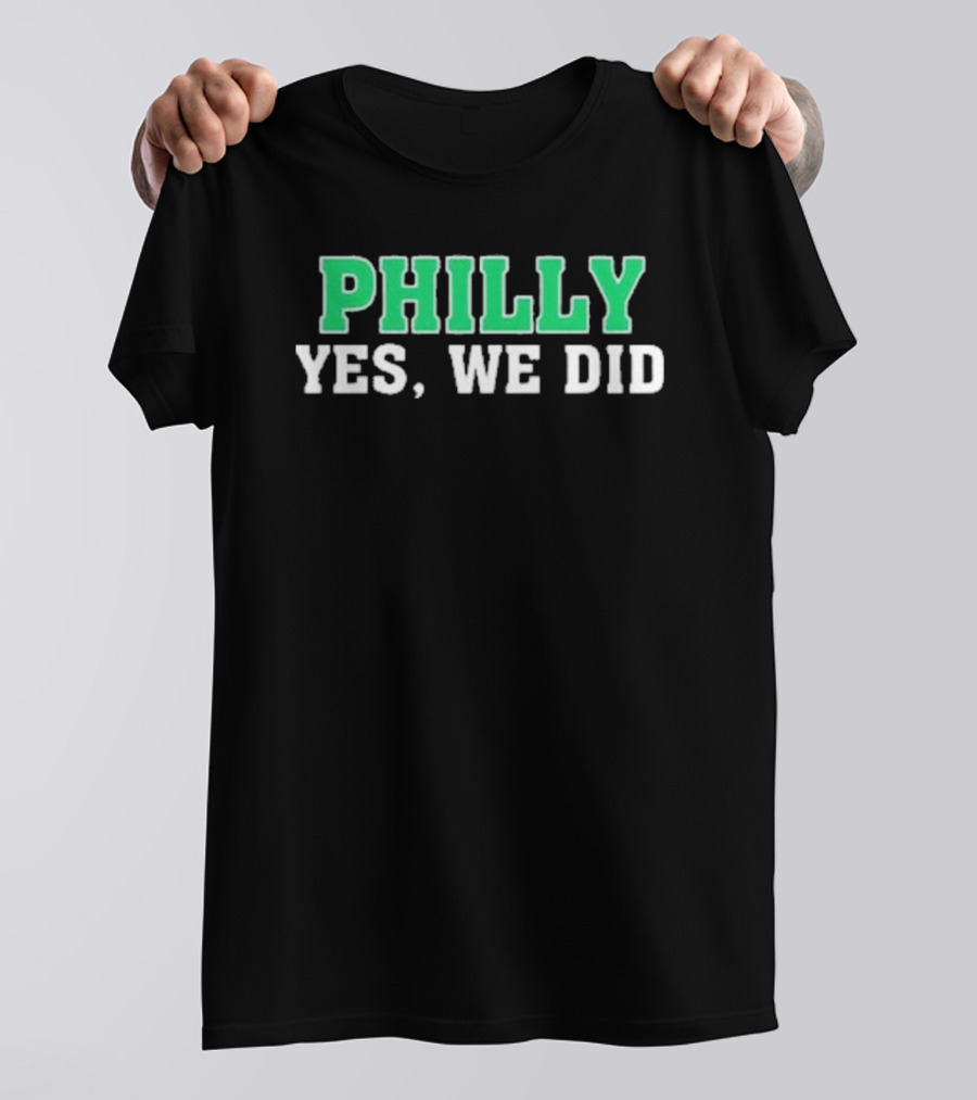 Philly Yes We Did Green White Text T-Shirt
