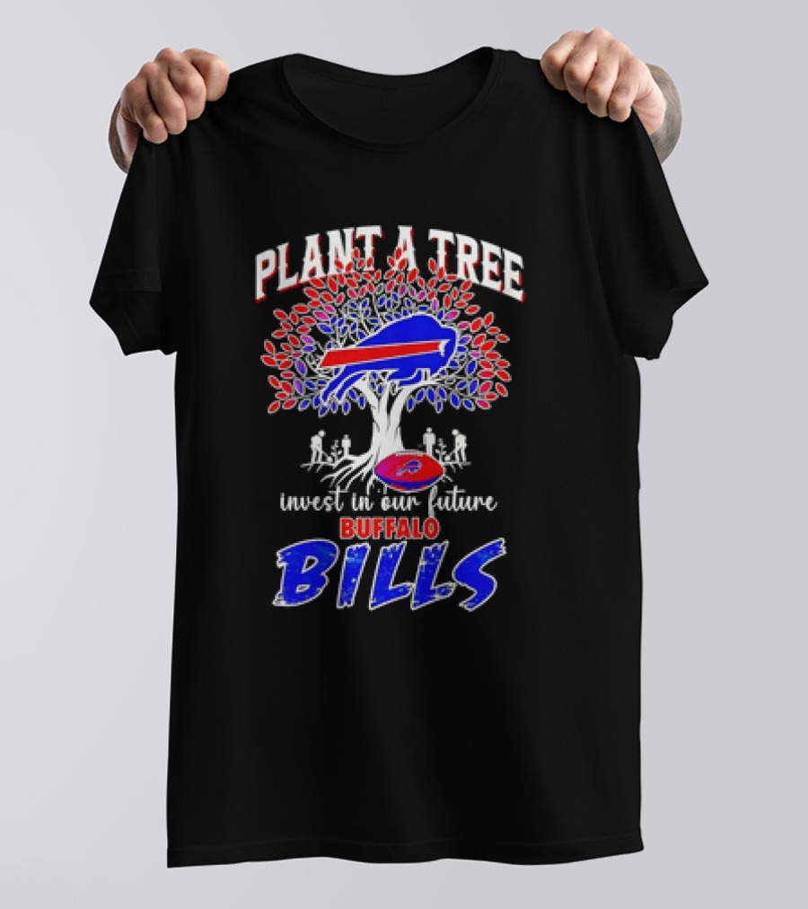 Plant A Tree Invest In Our Future Buffalo Bills T-Shirt