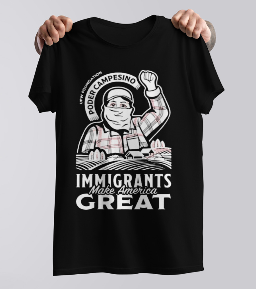Poder Campesino UFW Foundation Immigrants Make America Great Farmer Illustration T-Shirt