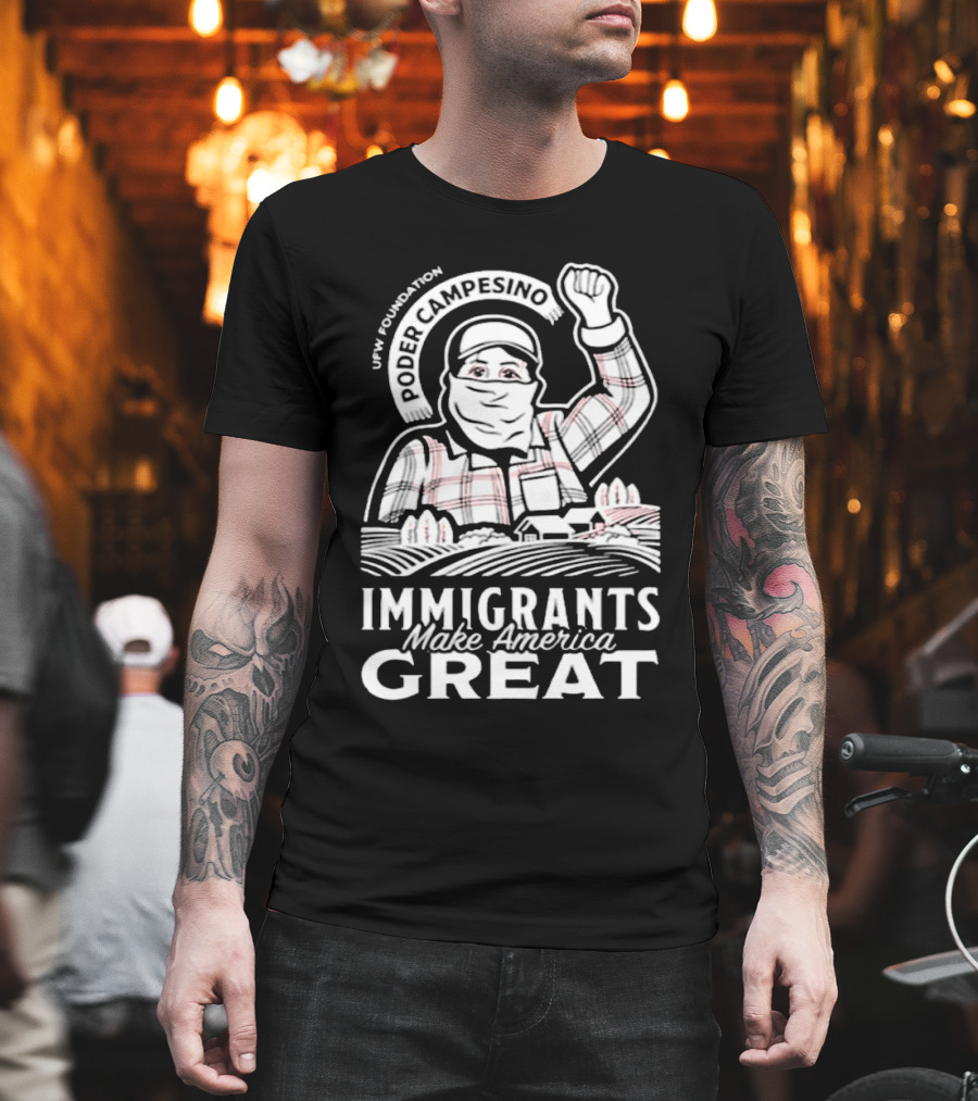 Poder Campesino UFW Foundation Immigrants Make America Great Farmer Illustration T-Shirt