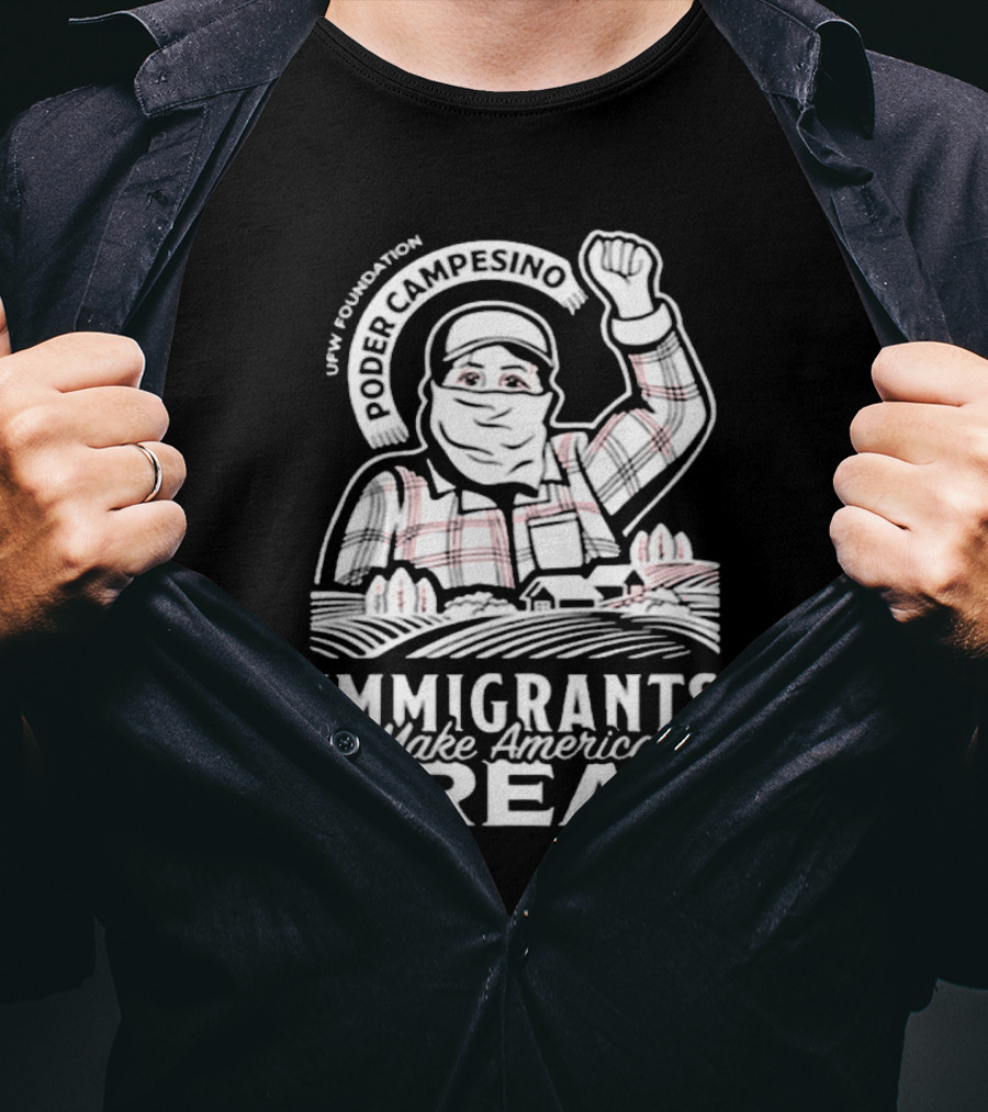 Poder Campesino UFW Foundation Immigrants Make America Great Farmer Illustration T-Shirt