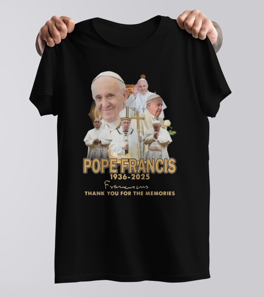 Pope Francis 1936-2025 Thank You For The Memories T-Shirt