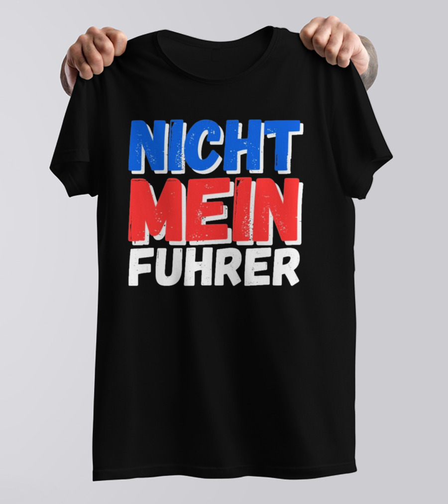 Nicht Mein Fuhrer 2025 Blue Red White Text T-Shirt