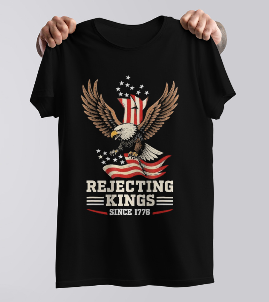 Rejecting Kings Since 1776 Bald Eagle Patriotic Vintage USA American Flag Stars Stripes Independence T-Shirt