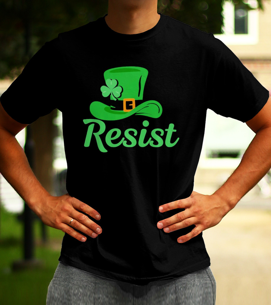 Resist Green Hat Clover Buckle St Patrick’s Day T-Shirt
