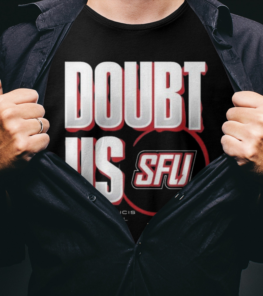 Saint Francis Basketball Doubt Us SFU T-Shirt