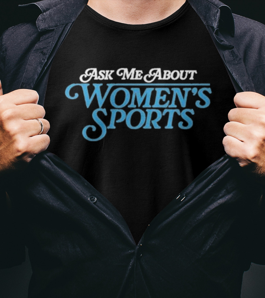 Ask Me About Women’s Sports T-Shirt