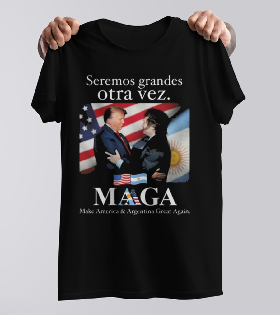 Seremos Grandes Otra Vez MAGA Make America & Argentina Great Again Flags T-Shirt