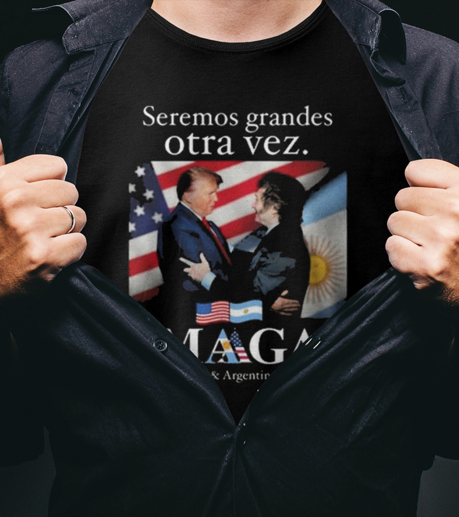 Seremos Grandes Otra Vez MAGA Make America & Argentina Great Again Flags T-Shirt