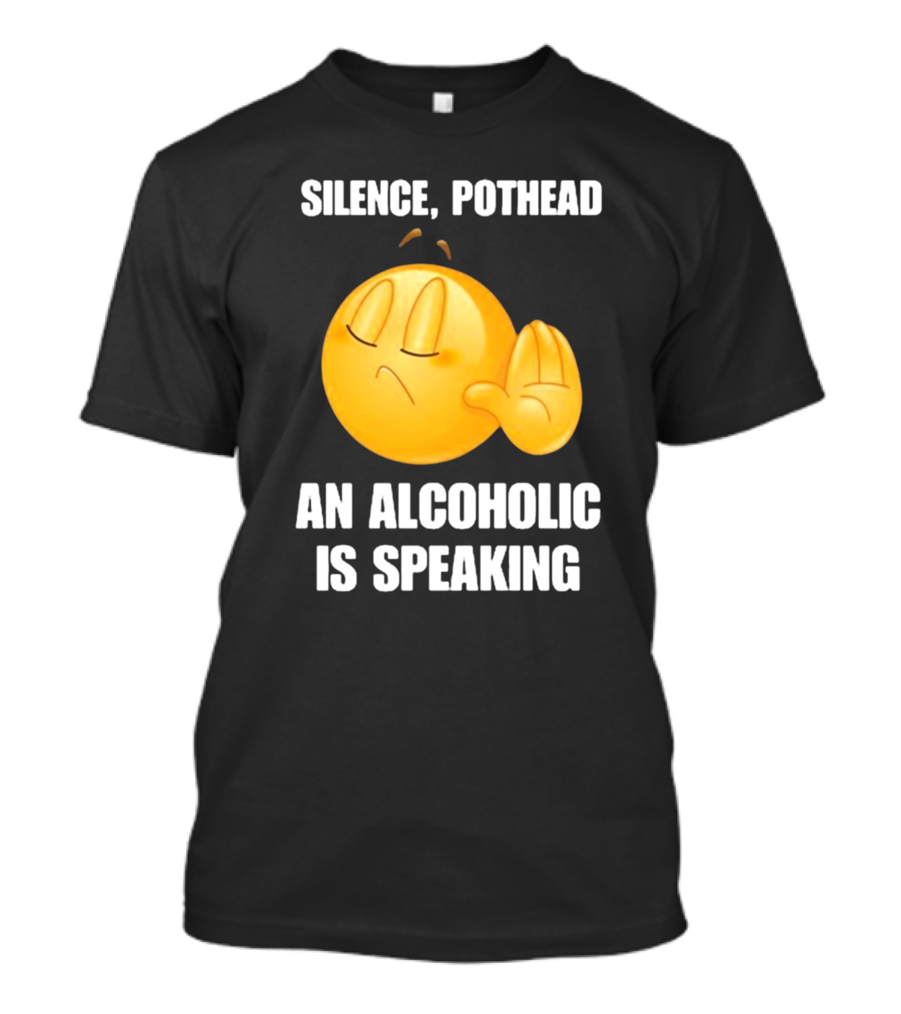 Emoticon Silence Pothead An Alcoholic Is Speaking T-Shirt