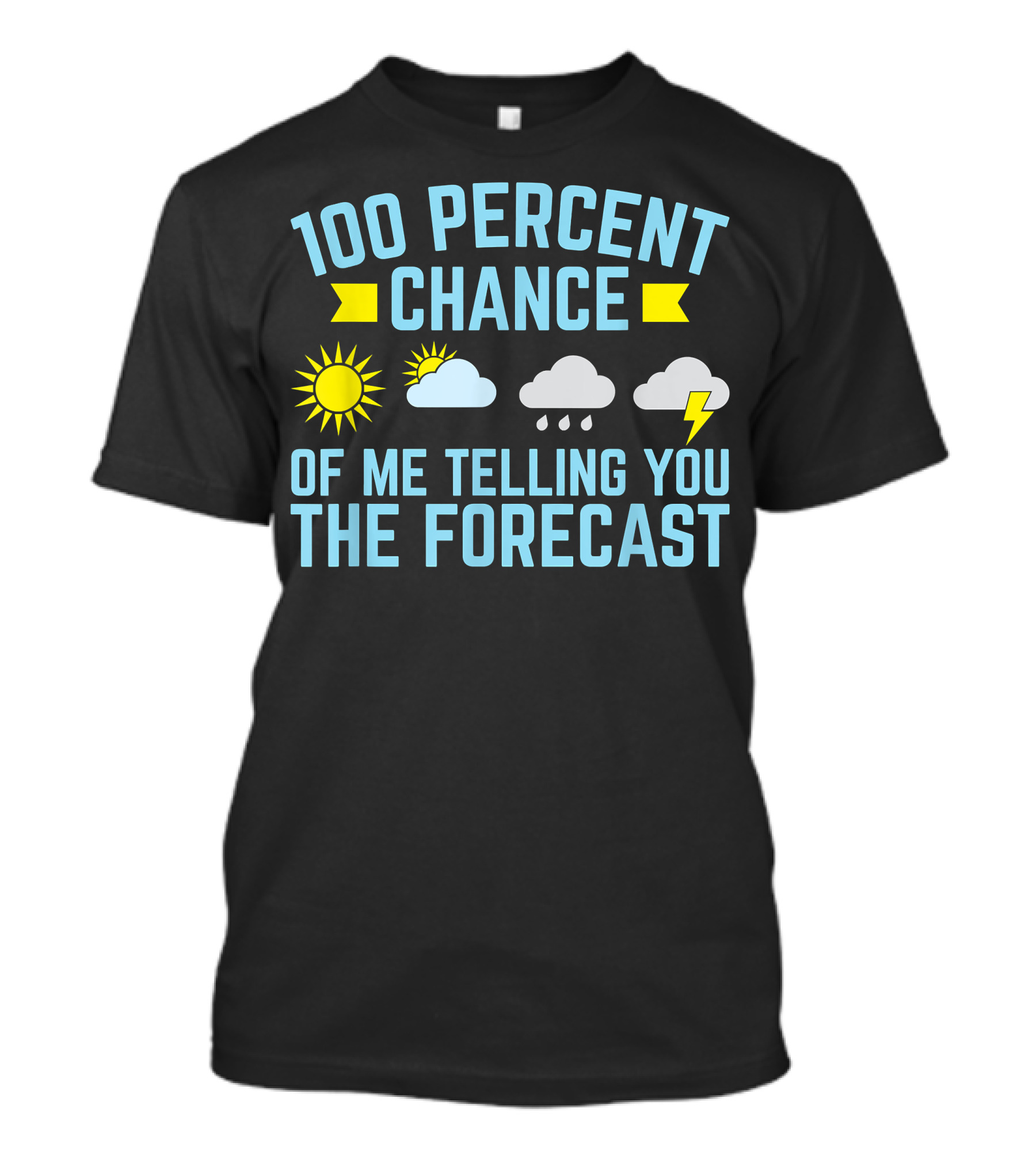 100 Percent Chance Of Me Telling You The Forecast Sun Clouds Rain Lightning Symbols T-Shirt