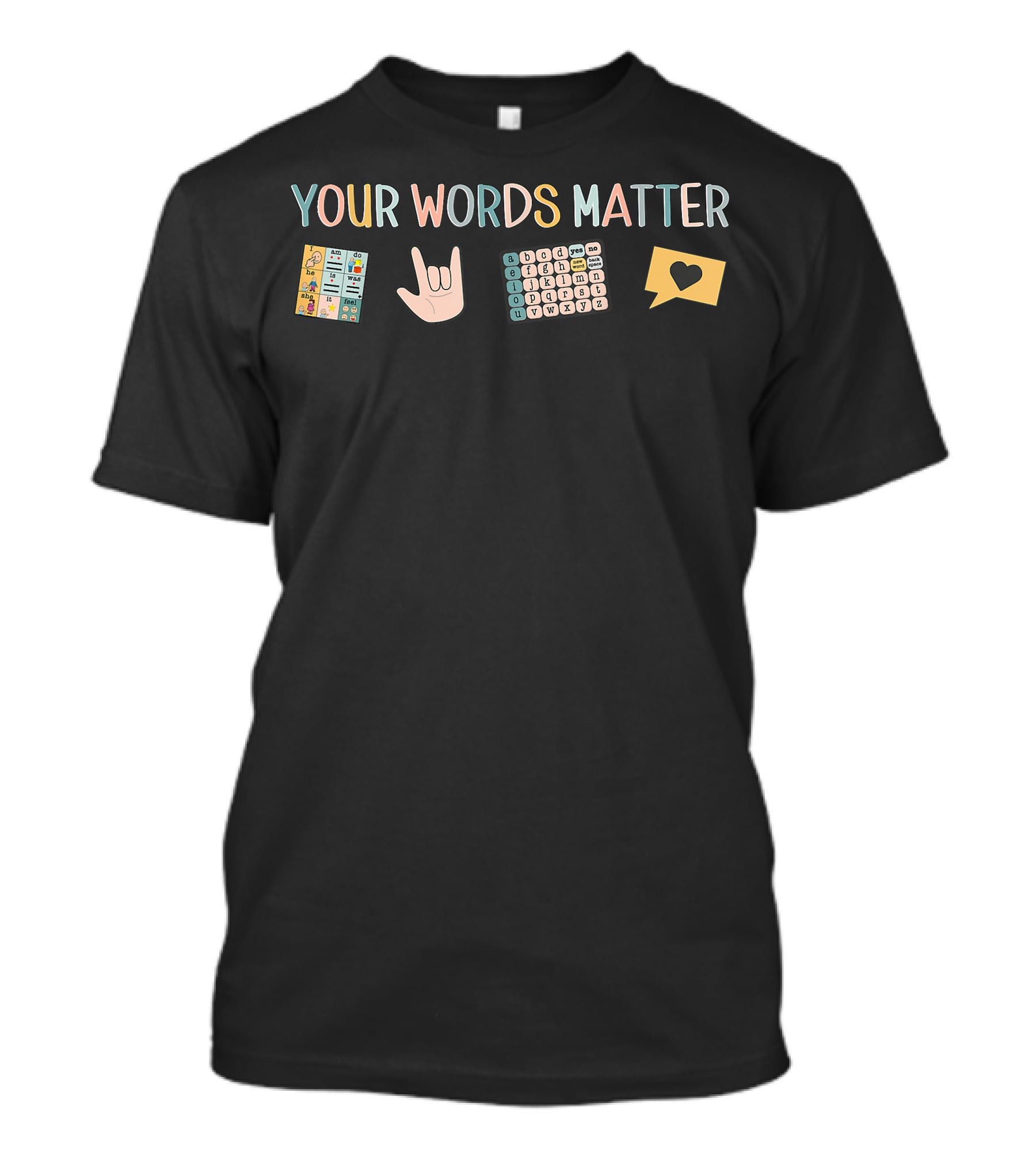 Your Words Matter Aac Asl Speech Therapy Pathology Slp Aba Rbt Sign Language T-Shirt