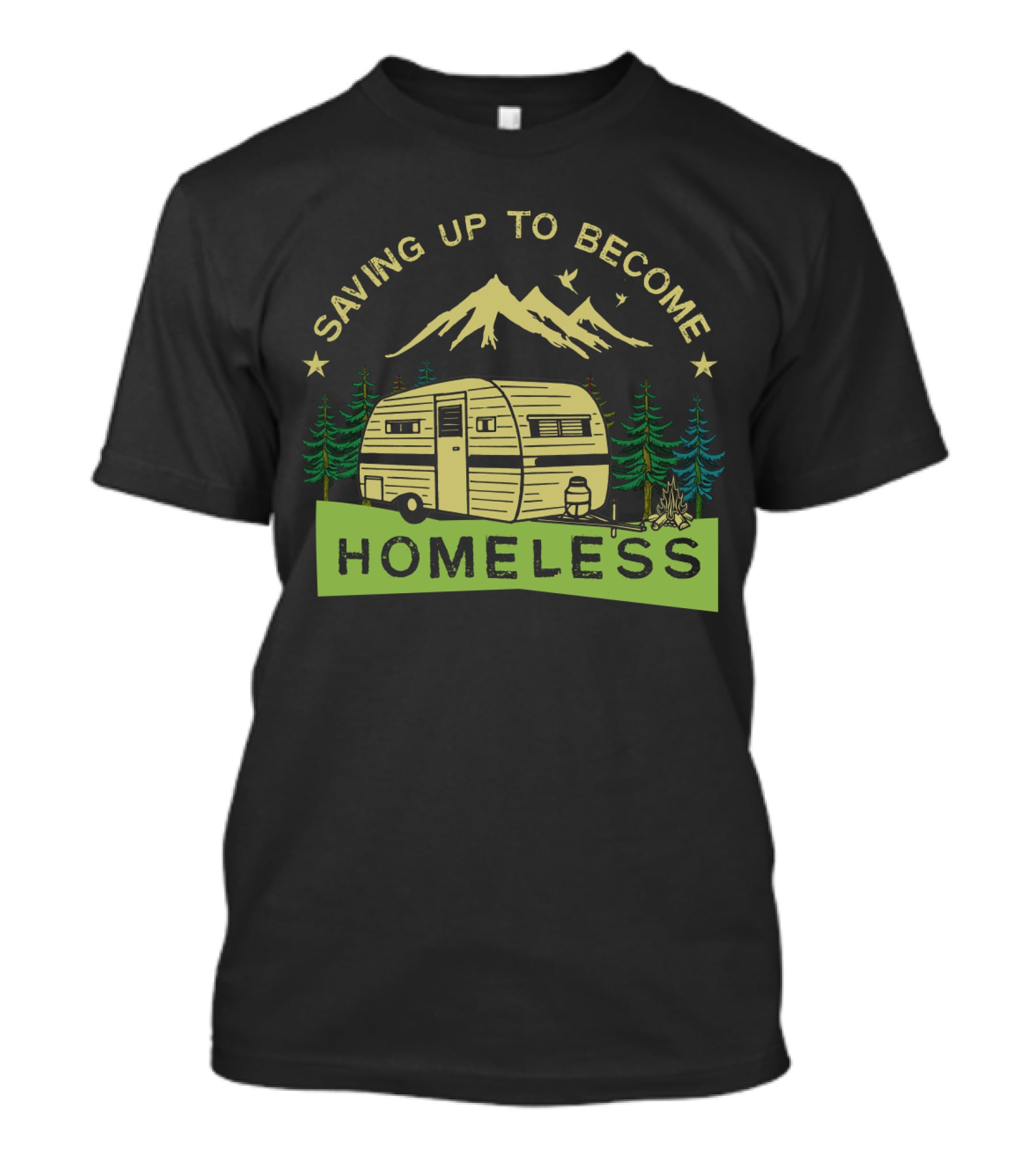 Saving Up To Become Homeless With Mountain Camping And Vintage Trailer T-Shirt