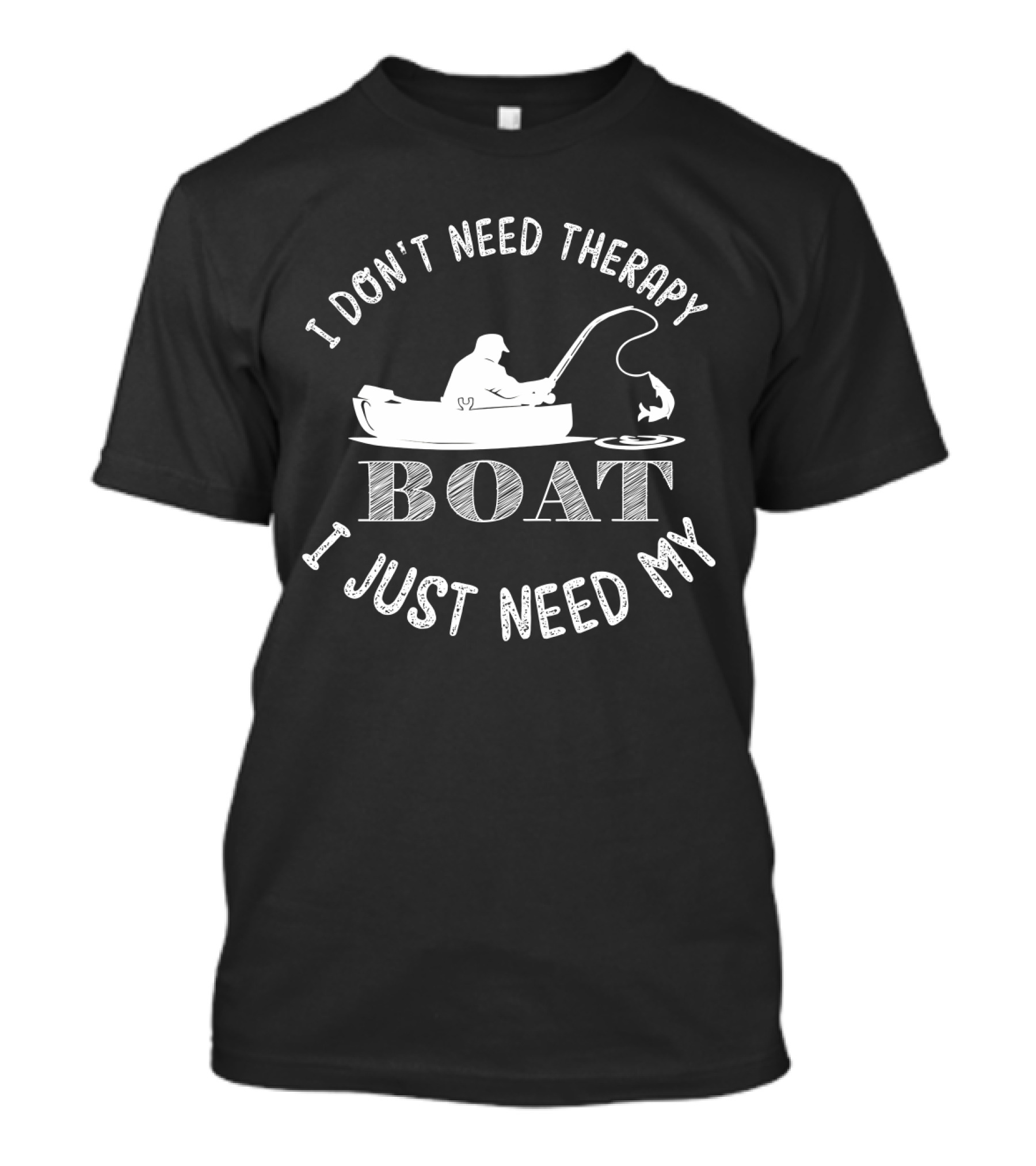 I Don't Need Therapy I Just Need My Boat Fishing Angler T-Shirt