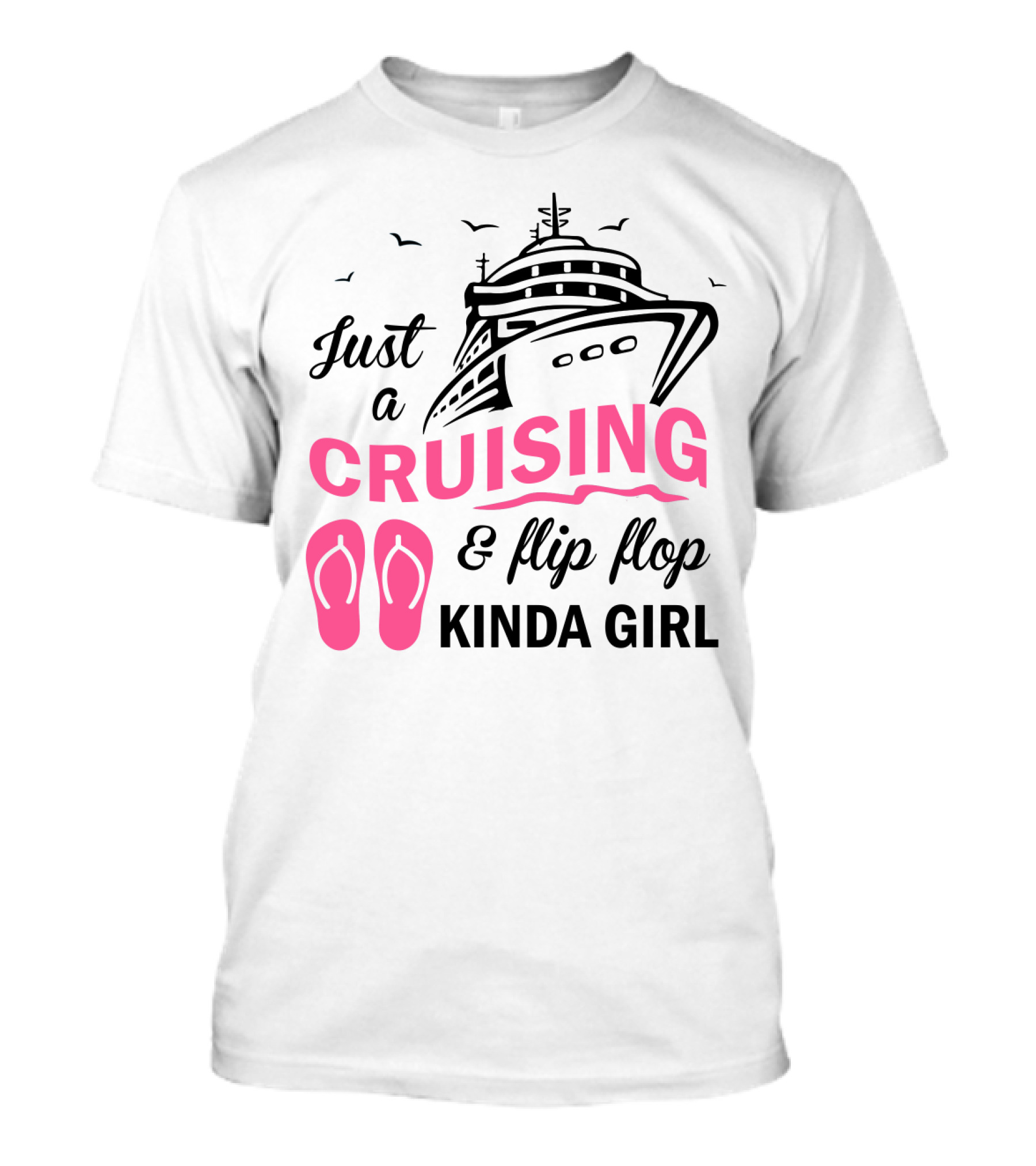 Just A Cruising And Flip Flop Kinda Girl Iconic Cruise Ship Graphic With Pink Flip Flops T-Shirt